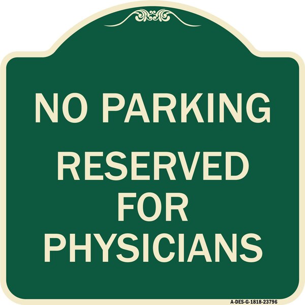 No Parking Reserved for Physicians Heavy-Gauge Aluminum Architectural Sign, 18" x 18", G-1818-23796
